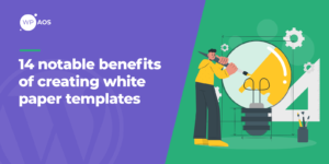 14-notable-benefits-of-creating-white-paper-templates